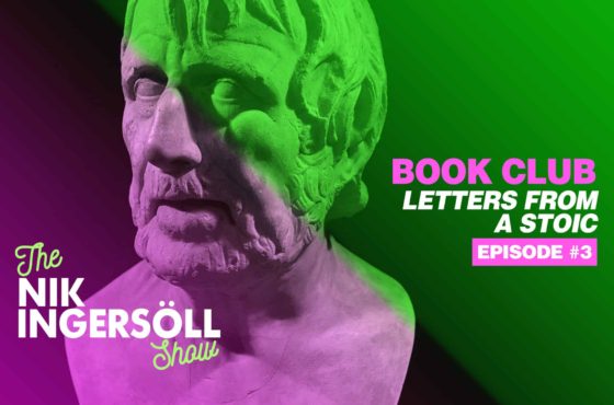 #3: BOOK CLUB – Letters From A Stoic – (Podcast) The Nik Ingersoll Show