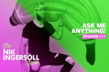#11: Ask Me Anything! – Part 3 – (Podcast) The Nik Ingersoll Show